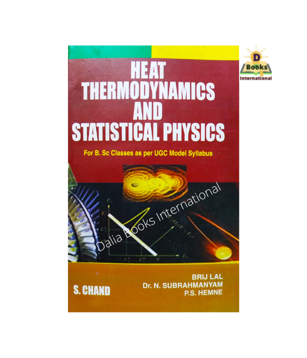 Heat Thermodynamics And Statistical Physics by Brij Lal & N. Subrahmanyam & P.S. Hemne. 