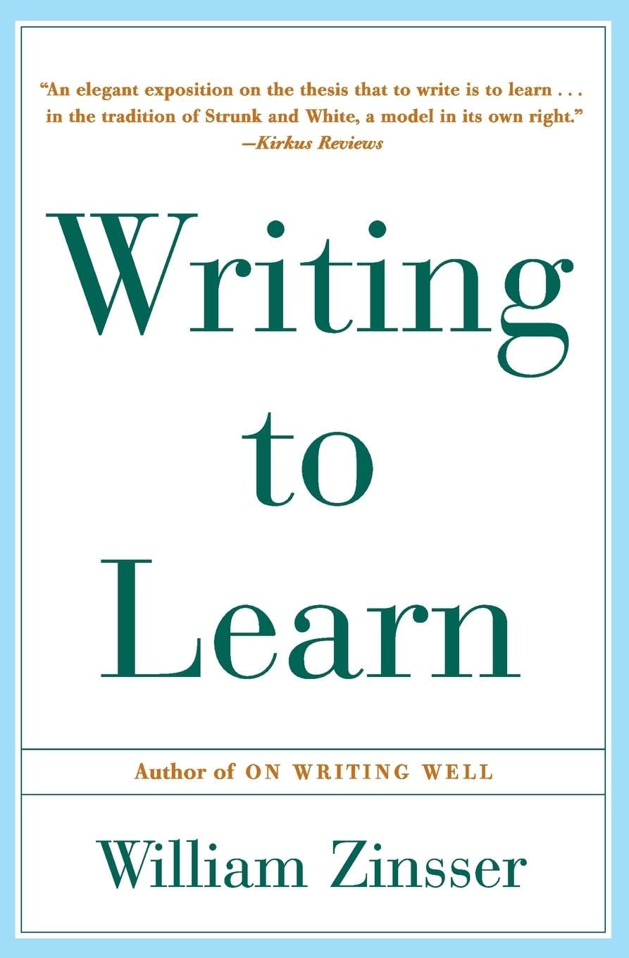 Writing To Learn By  William Zinsser