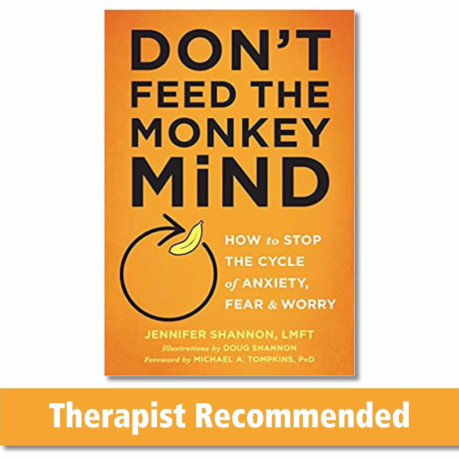 Don't Feed the Monkey Mind: How to Stop the Cycle of Anxiety, Fear, and Worry Book by Jennifer Shannon (Paperback). 
