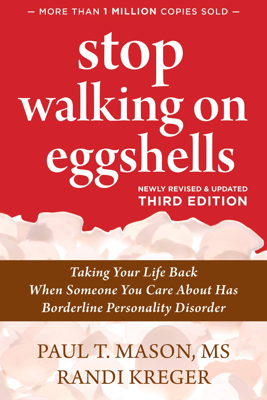 Stop Walking on Eggshells: taking your life back when someone you care about has borderline personality disorder by Paul T. Mason & Randi Kreger