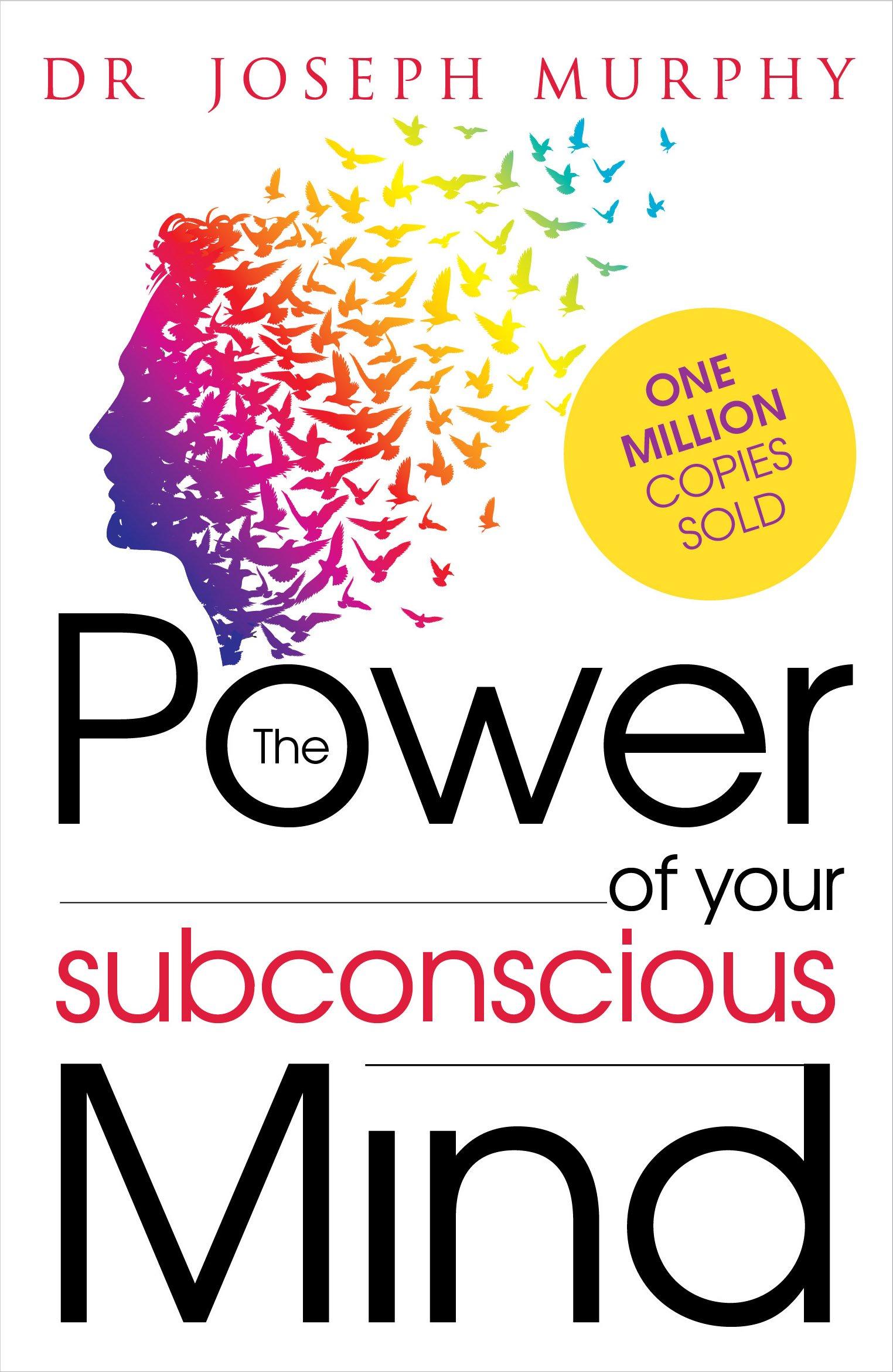 The Power of your Subconscious Mind by Joseph Murphy. 