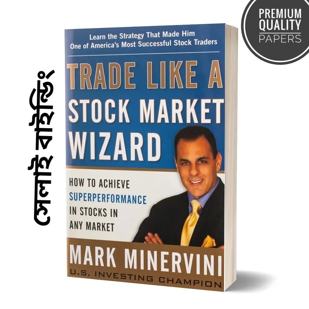 Trade Like a Stock Market Wizard: How to Achieve Super Performance in Stocks in Any Market

Book by Mark Minervini
(Paperback)