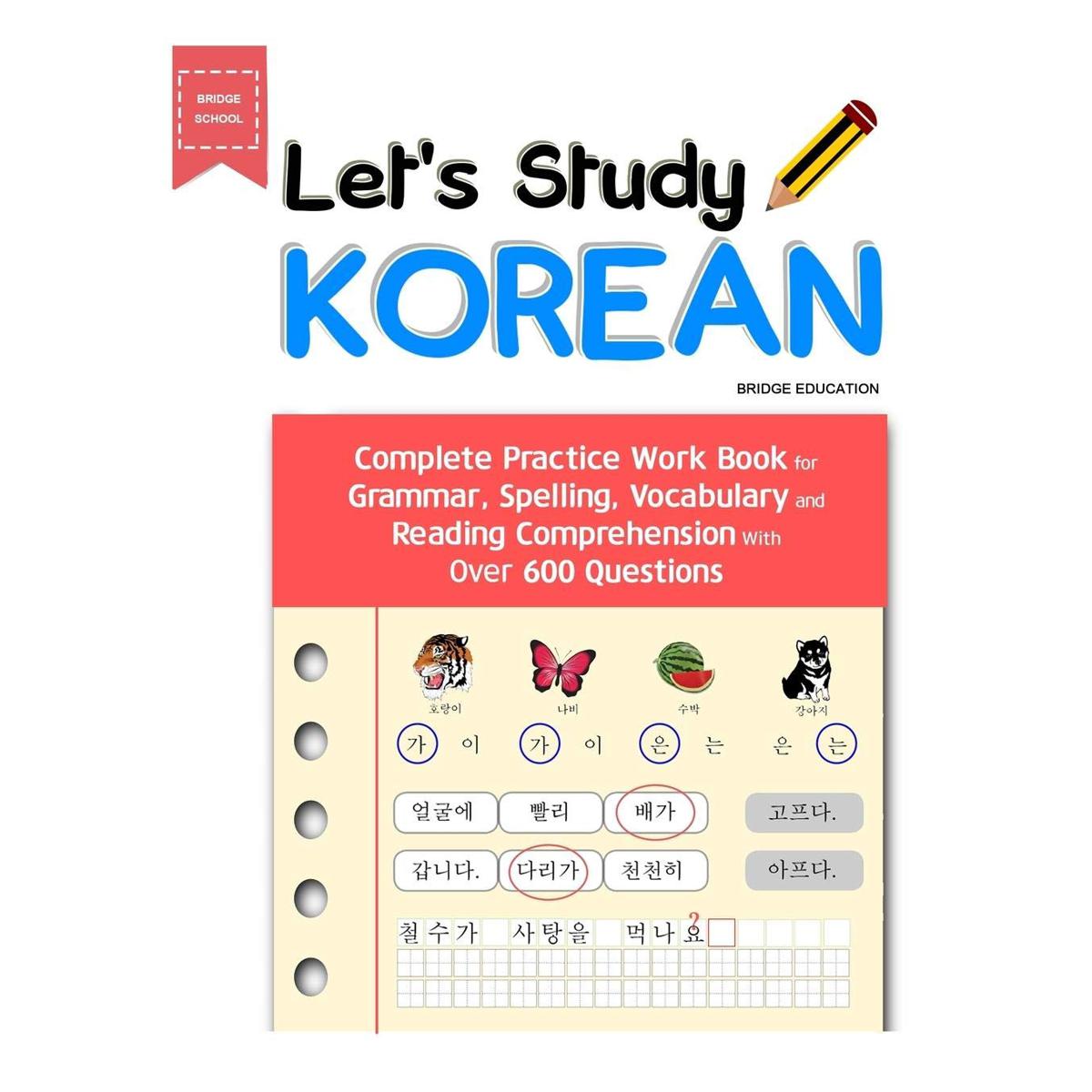 Lets Study Korean: Complete Practice Work Book for Grammar, Spelling, Vocabulary and Reading Comprehension With Over 600 Questions (Beginner Korean) by Bridge Education