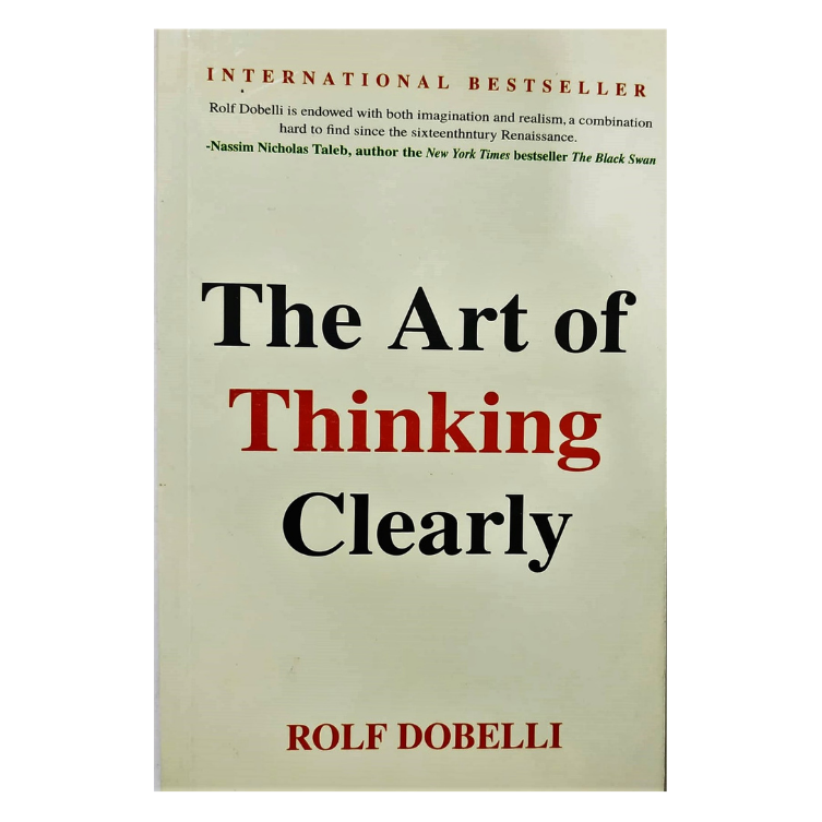 The Art of Thinking Clearly by Rolf Dobelli. 