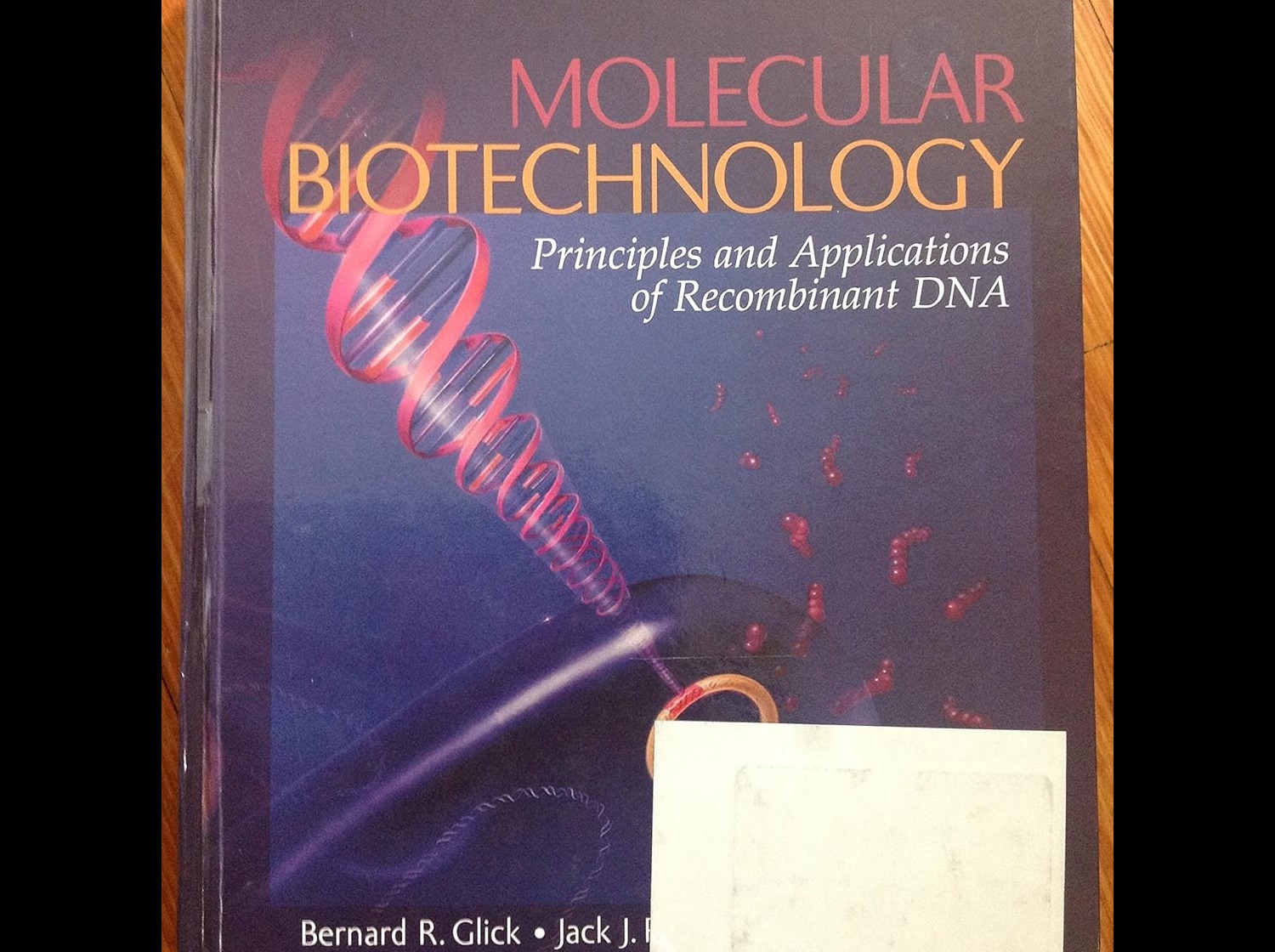 Molecular Biotechnology: Principles and Applications of Recombinant DNA By Bernard R. Glick, Jack J. Pasternak & Cheryl L. Patten