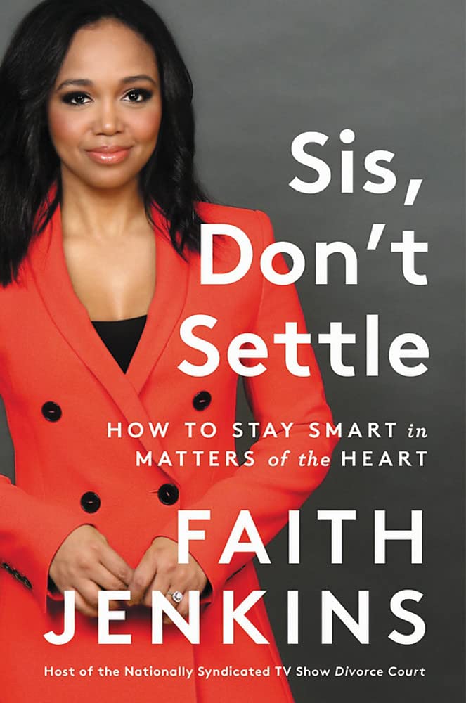 Sis, Don't Settle: How to Stay Smart in Matters of the Heart by Faith Jenkins