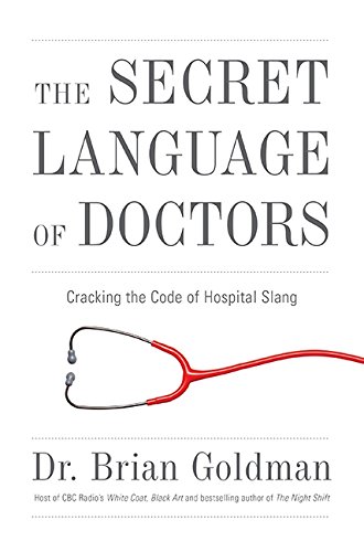 The Secret Language of Doctors by Brian Goldman