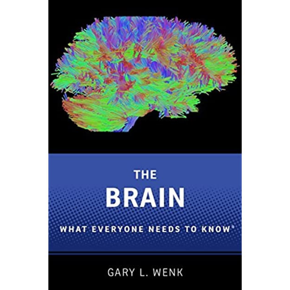 The Brain: What Everyone Needs To Know by Gary L. Wenk. 