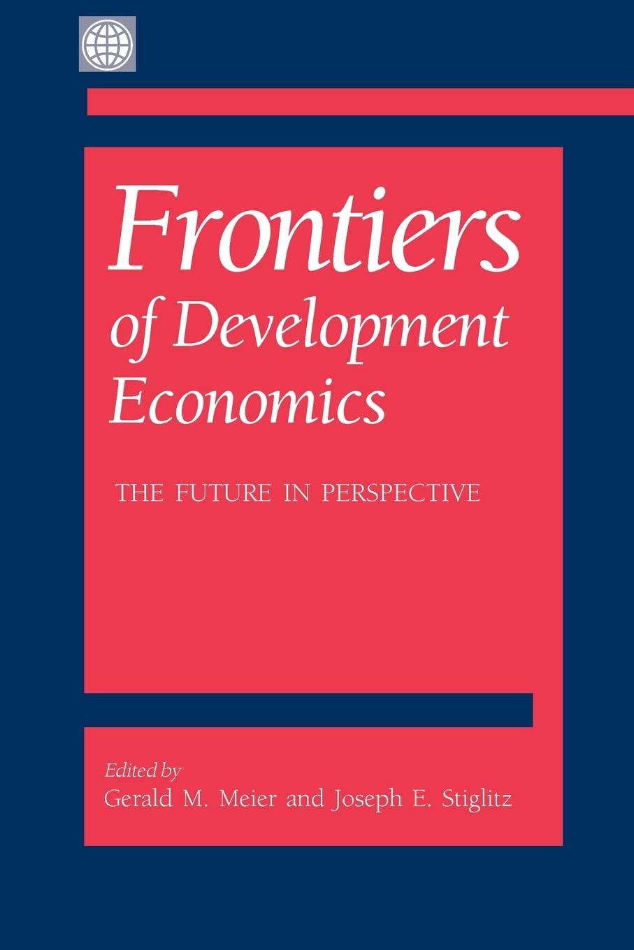 Frontiers of Development Economics: The Future in Perspective By Joseph E. Stiglitz & Gerald Meier