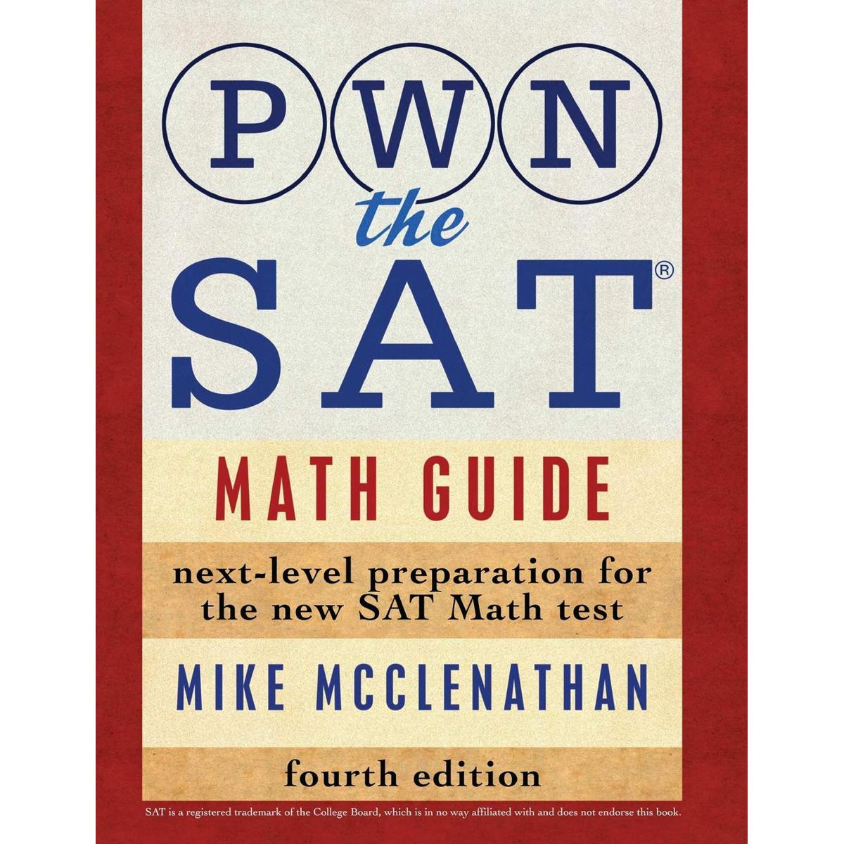 PWN the SAT: Math Guide 4th Edition by Mike McClenathan