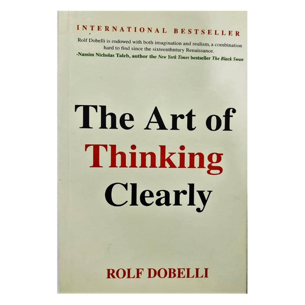 The Art of Thinking Clearly by Rolf Dobelli