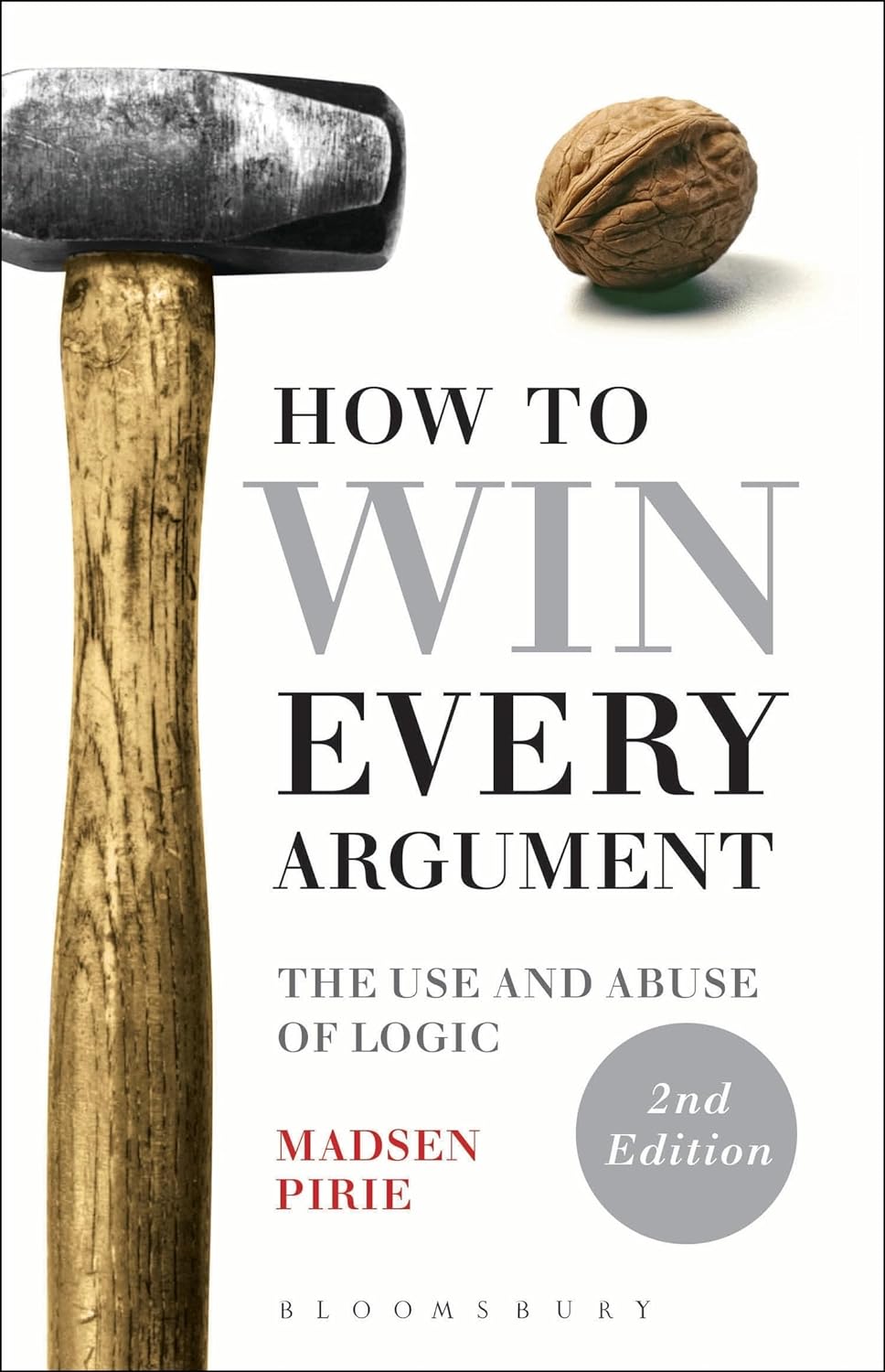 How to Win Every Argument: The Use and Abuse of Logic by Madsen Pirie (Premium-Paperback). 