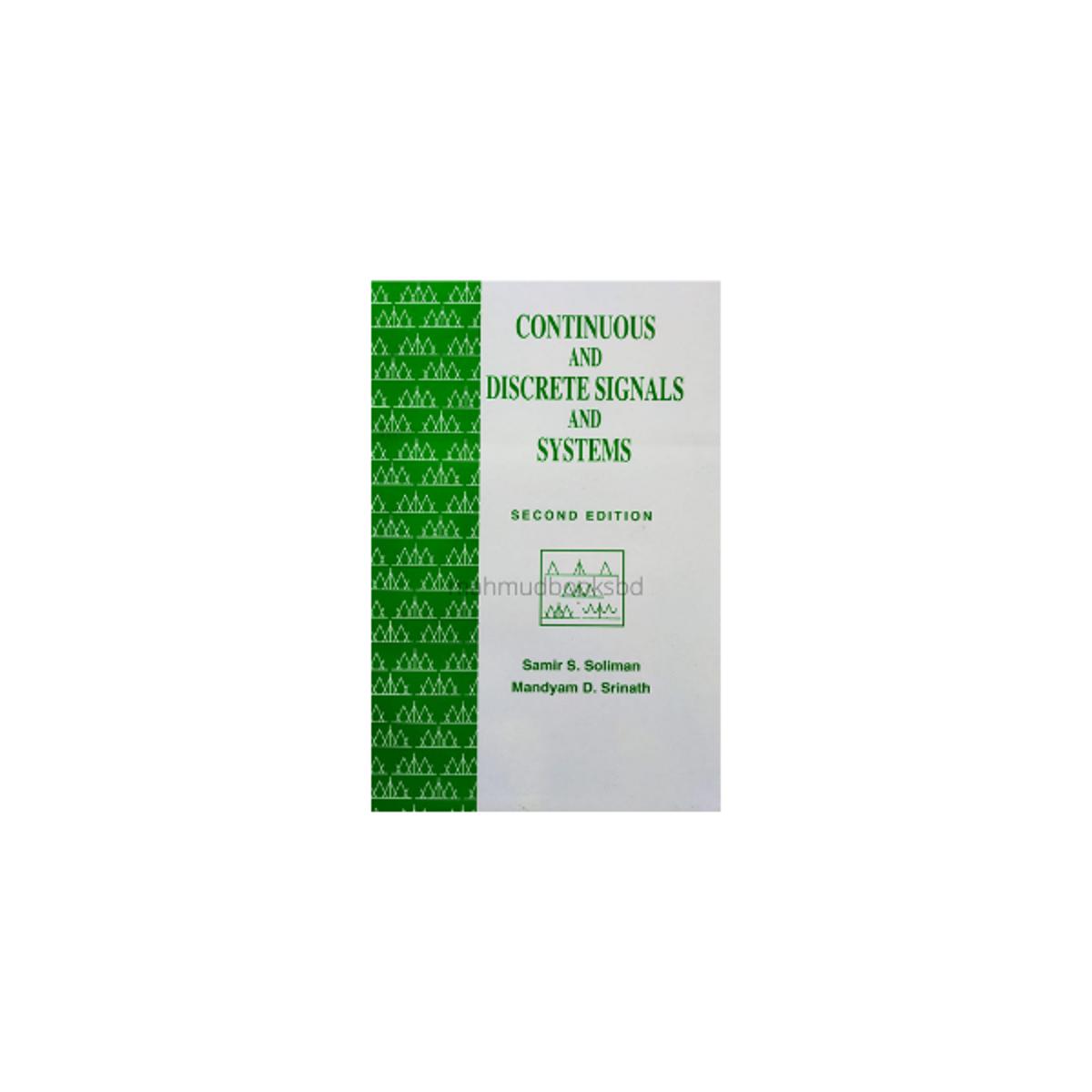 Continuous And Discrete Signals And Systems (Second Edition) by Samir S. Soliman & Mandyam D. Srinath