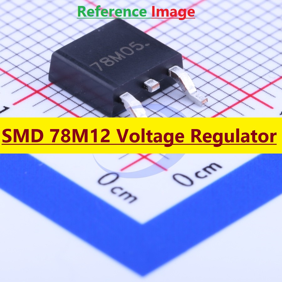 SMD 78M12 LM7812 IC LM7812 Voltage Regulator IC 12V 1.5A 7812 Voltage Regulator IC 3 Pin Leads. 