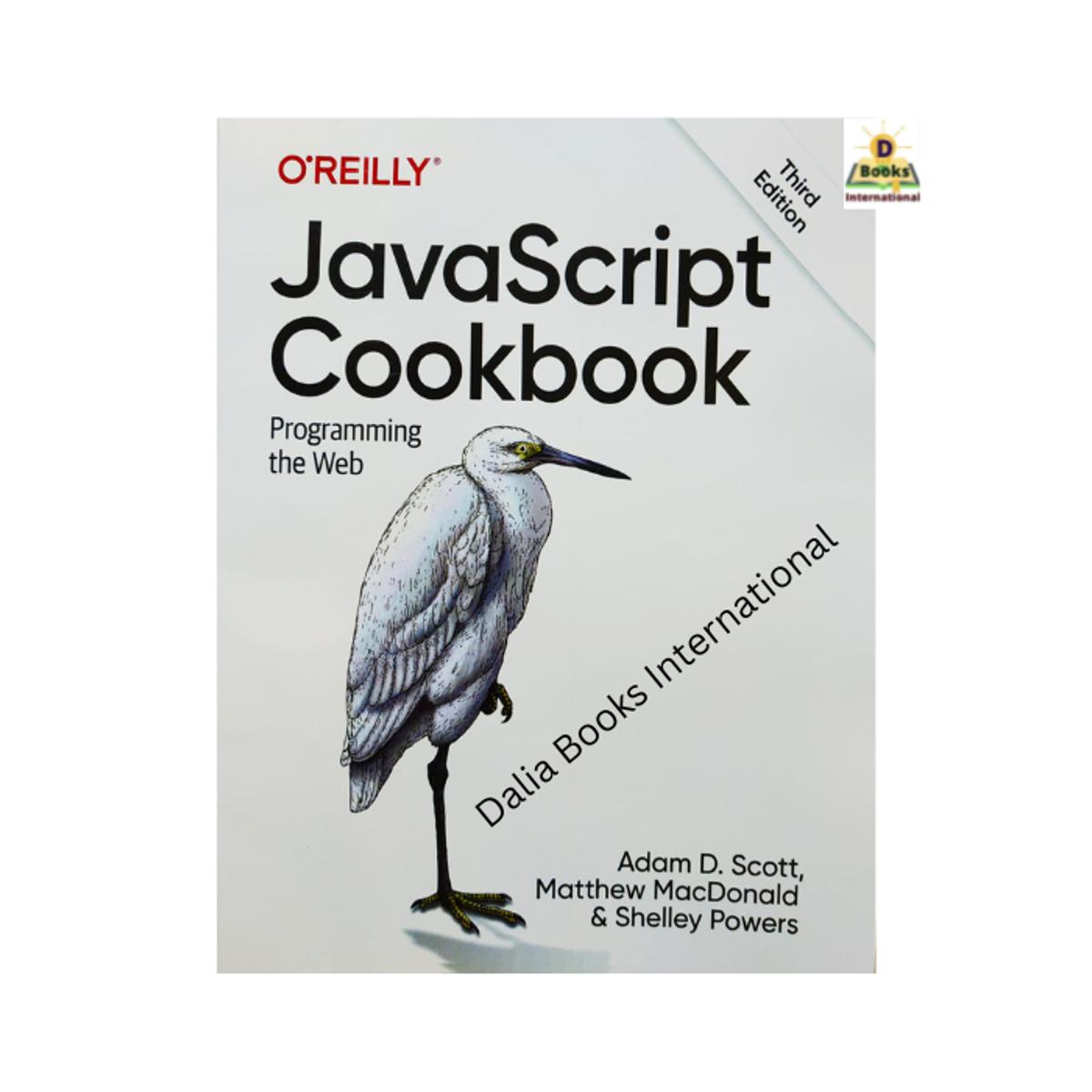 Javascript Cookbook Programming The Web by Adam D. Scott, Matthew  Macdonald & Shelley Powers