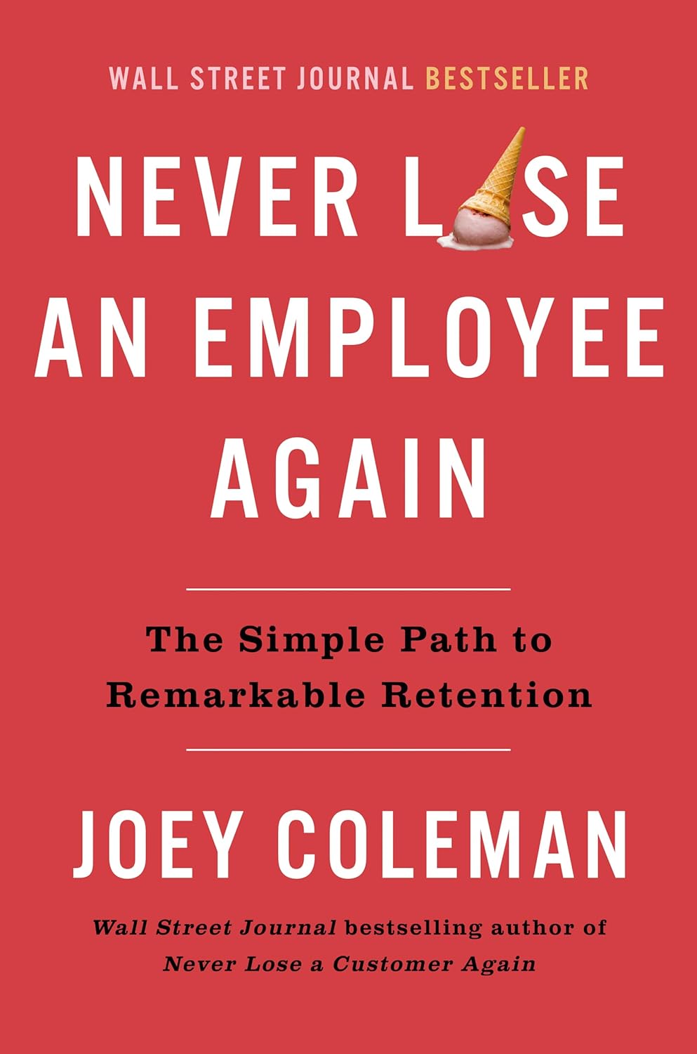 Never Lose an Employee Again by Joey Coleman