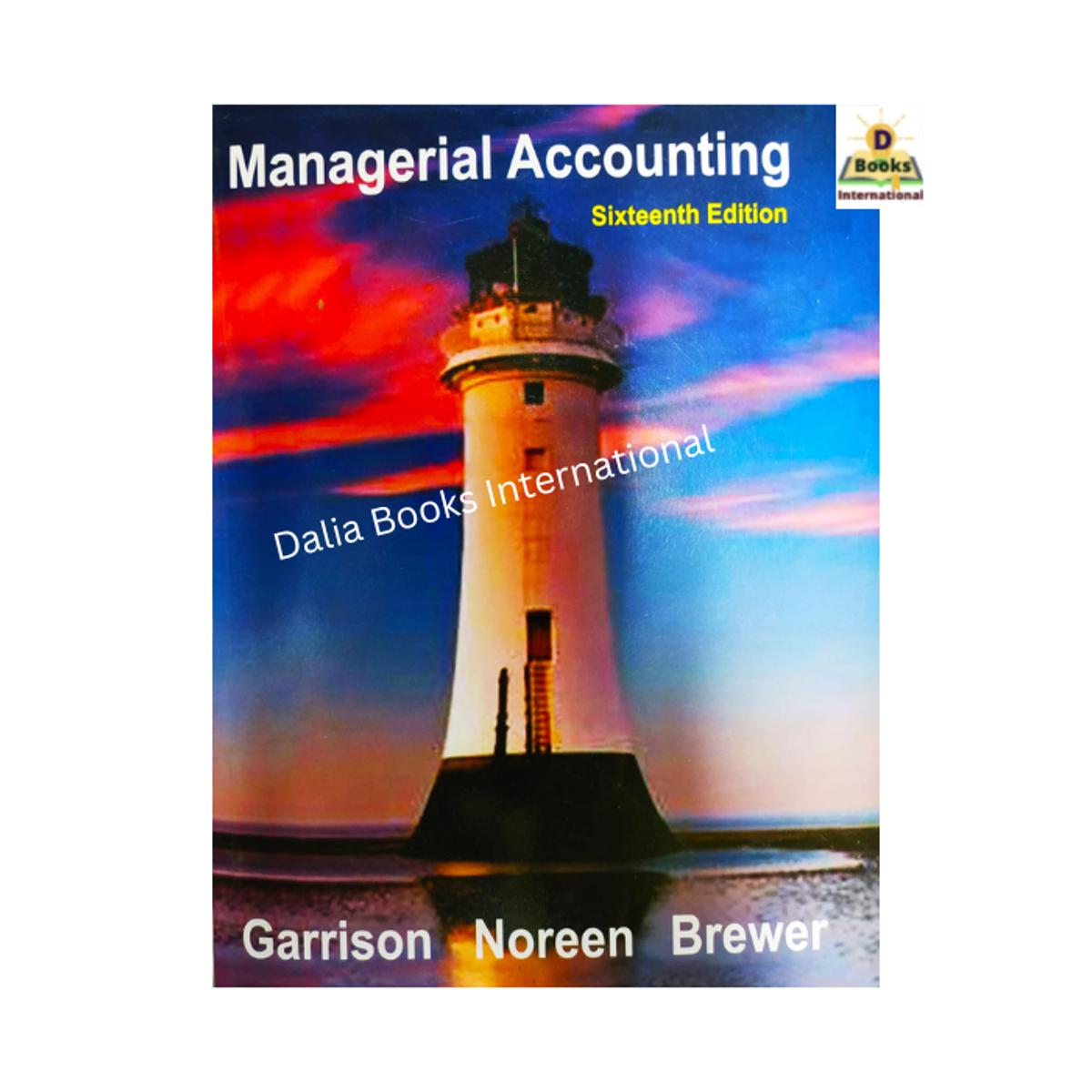 Managerial Accounting by Garrison, Noreen, Brewer (16th Edition)