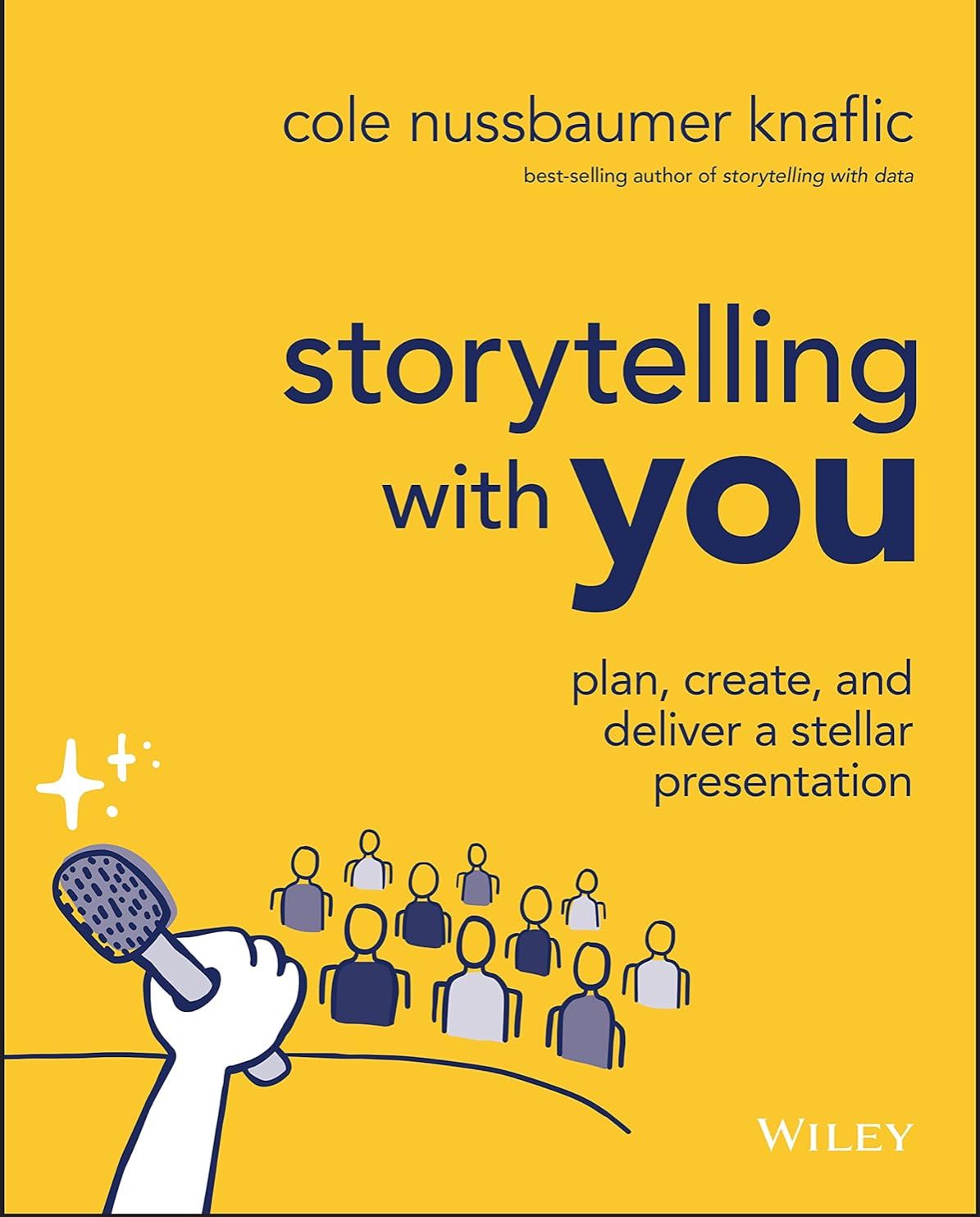 Storytelling with You - Plan, Create, and Deliver a Stellar Presentation by C Nussbaumer Knaflic(Paperback). 