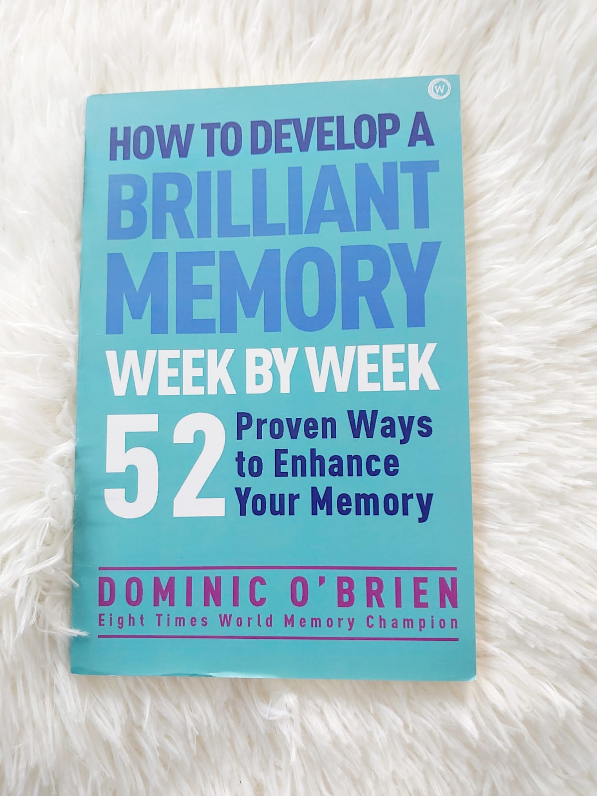 How to Develop a Brilliant Memory Week by Week: 50 Proven Ways to Enhance Your Memory Skills by Dominic O'Brien (Premium - Paperback). 