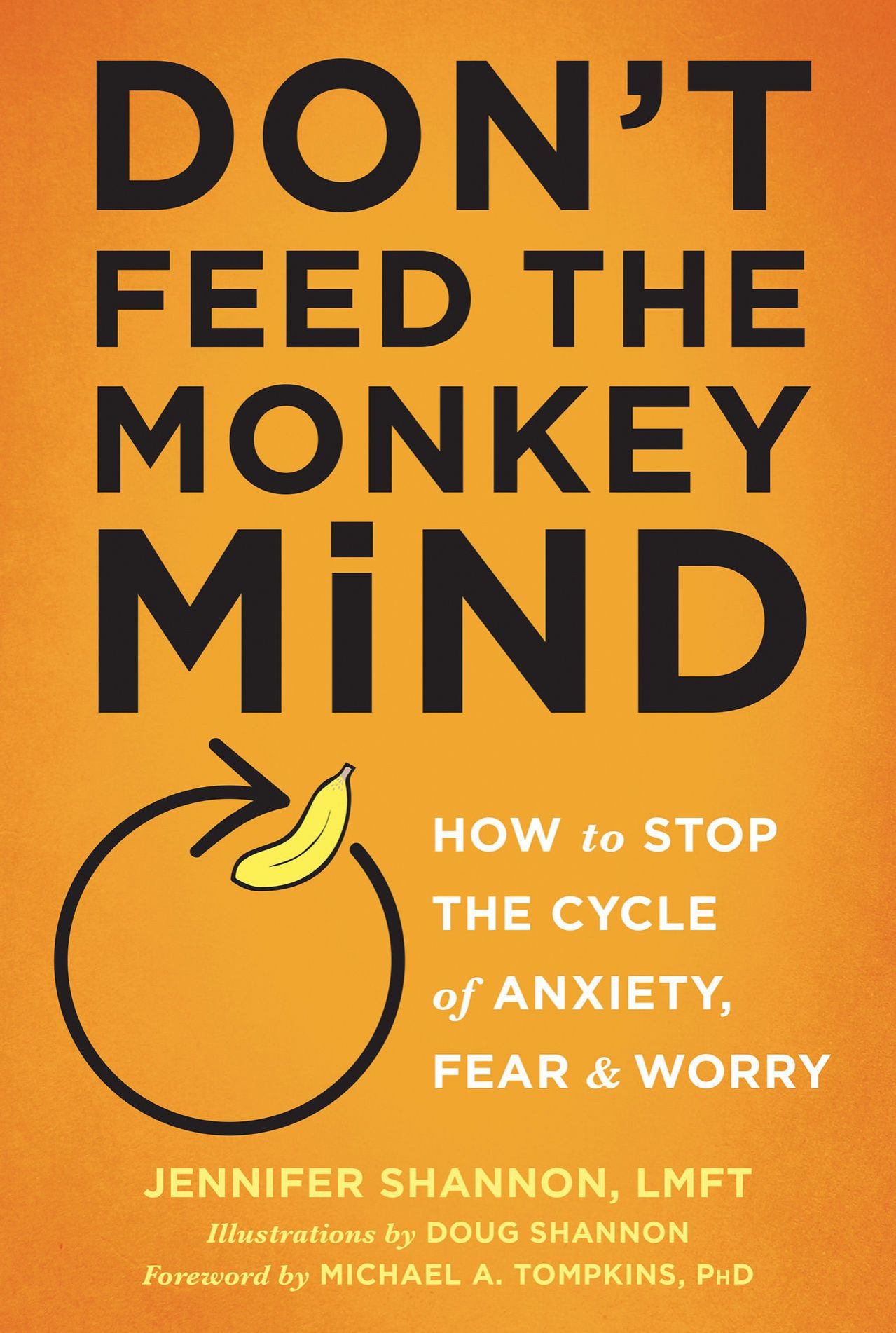 Don't Feed the Monkey Mind: How to Stop the Cycle of Anxiety, Fear, and Worry Book by Jennifer Shannon (Paperback). 