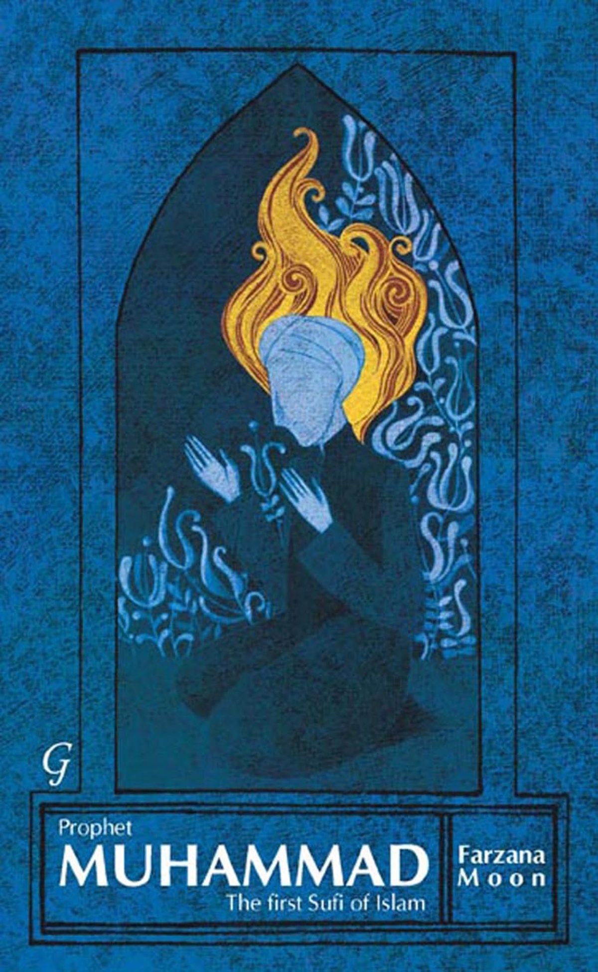 Prophet Muhammad: The First Sufi of Islam by Farzana Moon. 