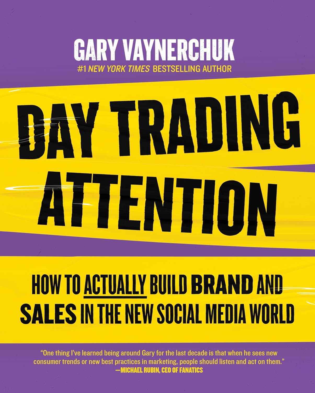 Day Trading Attention: How to Actually Build Brand and Sales in the New Social Media World By Gary Vaynerchuk